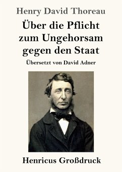 Über die Pflicht zum Ungehorsam gegen den Staat (Großdruck) - Thoreau, Henry David