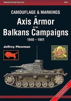 Camouflage & Markings of Axis Armor in the Balkans Campaigns 1940-1941 - Plowman, Jeffrey