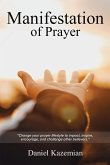 Manifestation of Prayer: Change your prayer lifestyle to Impact, Inspire, encourage, and challenge other believers.