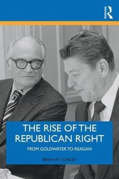 The Rise of the Republican Right - Conley, Brian M