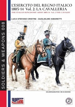 L'esercito del Regno Italico 1805-1814. Vol. 2 la Cavalleria - Cristini, Luca Stefano; Aimaretti, Guglielmo