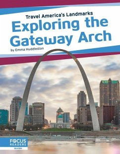 Exploring the Gateway Arch - Huddleston, Emma