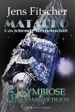 Symbiose unausweichlich (MATARKO 3) (eBook, ePUB) - Fitscher, Jens