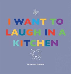 I Want to Laugh in a Kitchen - Bannister, Maureen