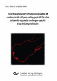 High-throughput screening and evaluation of combinatorial cell penetrating peptoid libraries to identify organelle- and organ-specific drug delivery molecules (eBook, PDF)