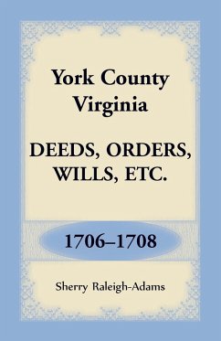 York County, Virginia Deeds, Orders, Wills, Etc., 1706-1708 - Raleigh-Adams, Sherry