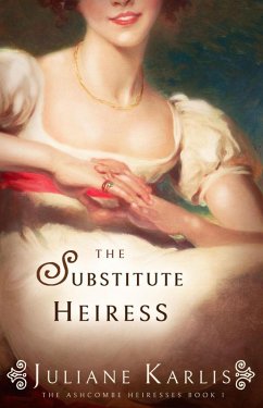 The Substitute Heiress (The Ashcombe Heiresses, #1) (eBook, ePUB) - Karlis, Juliane