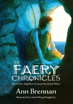 The Faery Chronicles: Book One: Anglebert Crosses the Great Water - Brennan, Ann