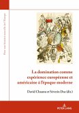 La domination comme expérience européenne et américaine à l'époque moderne (eBook, PDF) La domination comme expérience européenne et américaine à l'époque moderne (eBook, PDF)
