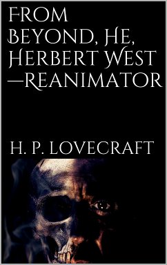 From Beyond, He, Herbert West-Reanimator (eBook, ePUB) - Lovecraft, H. P.