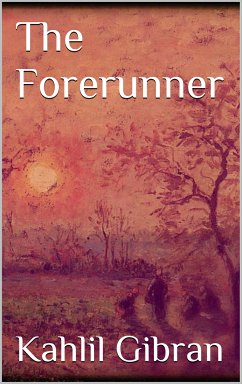 The Forerunner (eBook, ePUB) - Gibran, Kahlil