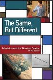 The Same, But Different: Ministry and the Quaker Pastor