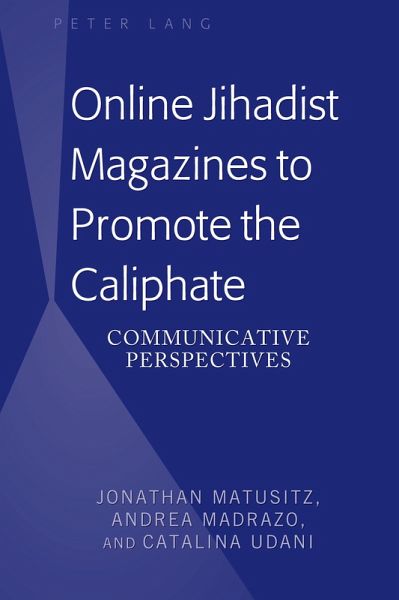 Online Jihadist Magazines to Promote the Caliphate (eBook, PDF) Online Jihadist Magazines to Promote the Caliphate (eBook, PDF)