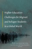 Higher Education Challenges for Migrant and Refugee Students in a Global World (eBook, PDF)