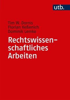 Rechtswissenschaftliches Arbeiten (eBook, ePUB) - Dornis, Tim W.; Keßenich, Florian; Lemke, Dominik