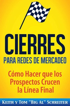 Cover Cierres para Redes de Mercadeo: Cómo Hacer que los Prospectos Crucen la Línea Final (eBook, ePUB)