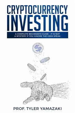 Cryptocurrency Investing (Investing for Beginners) (eBook, ePUB) - Yamazaki, Tyler