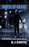 North of Grand: A Detective Red Shaw Novel (eBook, ePUB) North of Grand: A Detective Red Shaw Novel (eBook, ePUB)