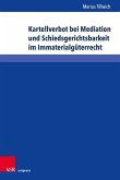 Kartellverbot bei Mediation und Schiedsgerichtsbarkeit im Immaterialgüterrecht (eBook, PDF)