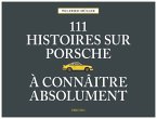 111 histoires sur Porsche à connaître absolument