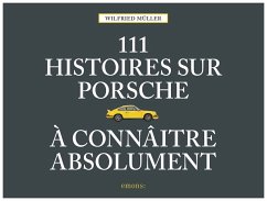 111 histoires sur Porsche à connaître absolument - Müller, Wilfried