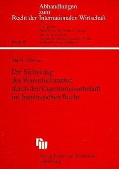 Die Sicherung des Warenlieferanten durch den Eigentumsvorbehalt im französischen Recht - Menne, Martin