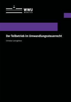 Der Teilbetrieb im Umwandlungssteuerrecht - Lüninghöner, Christian