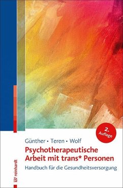 Psychotherapeutische Arbeit mit trans* Personen - Günther, Mari;Teren, Kirsten;Wolf, Gisela