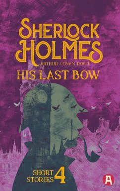Sherlock Holmes: His Last Bow. Arthur Conan Doyle (englische Ausgabe) - Doyle, Arthur Conan