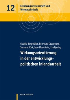 Wirkungsorientierung in der entwicklungspolitischen Inlandsarbeit - Bergmüller, Claudia;Causemann, Bernward;Höck, Susanne