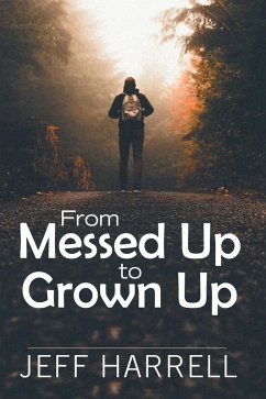 From Messed up to Grown Up (eBook, ePUB) - Harrell, Jeff