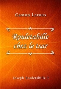 Rouletabille chez le tsar (eBook, ePUB) - Leroux, Gaston