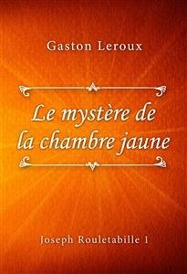 Le mystère de la chambre jaune (eBook, ePUB) - Leroux, Gaston