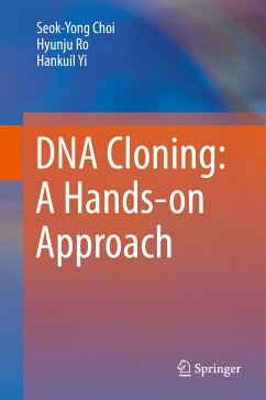 DNA Cloning: A Hands-on Approach (eBook, PDF) - Choi, Seok-Yong; Ro, Hyunju; Yi, Hankuil