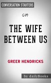 The Wife Between Us: by Greer Hendricks   Conversation Starters (eBook, ePUB)