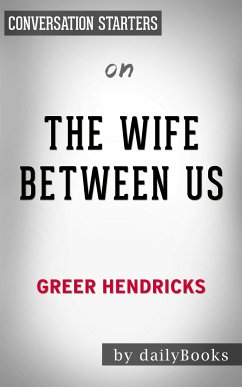 The Wife Between Us: by Greer Hendricks   Conversation Starters (eBook, ePUB) - dailyBooks