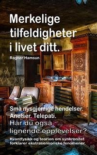 Merkelige tilfeldigheter i livet ditt. Små nysgjerrige hendelser. Anelser. Telepati. Har du også lignende opplevelser? Kvantfysikk og teorien om synkronitet forklarer ekstrasensoriske fenomener. (eBook, ePUB) - Hamsun, Ragner