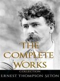 Ernest Thompson Seton: The Complete Works (eBook, ePUB)