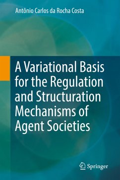 A Variational Basis for the Regulation and Structuration Mechanisms of Agent Societies (eBook, PDF) - da Rocha Costa, Antônio Carlos