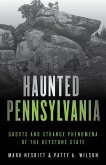 Haunted Pennsylvania (eBook, ePUB) Haunted Pennsylvania (eBook, ePUB)