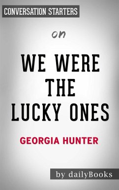 We Were the Lucky Ones: by Georgia Hunter   Conversation Starters (eBook, ePUB) - dailyBooks