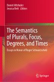 The Semantics of Plurals, Focus, Degrees, and Times (eBook, PDF)