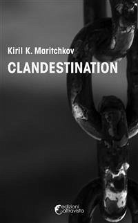 Clandestination - Kiril K. Maritchkov (eBook, ePUB) - K. Maritchkov, Kiril