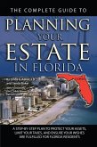 The Complete Guide to Planning Your Estate In Florida A Step-By-Step Plan to Protect Your Assets, Limit Your Taxes, and Ensure Your Wishes Are Fulfilled for Florida Residents (eBook, ePUB)