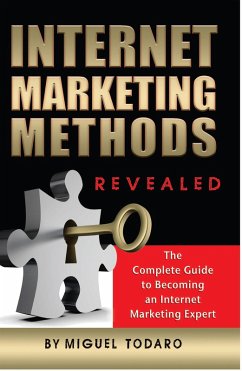 Internet Marketing Revealed The Complete Guide to Becoming an Internet Marketing Expert (eBook, ePUB) - Todaro, Miguel