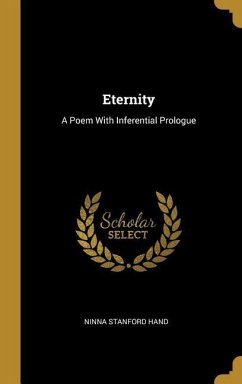 Eternity: A Poem With Inferential Prologue - Hand, Ninna Stanford
