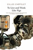 To Live and Think Like Pigs (eBook, ePUB)