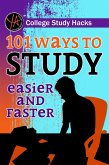 College Study Hacks 101 Ways to Study Easier and Faster (eBook, ePUB)