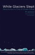 While Glaciers Slept (eBook, ePUB) - Bild 1