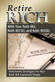 Retire Rich With Your Roth IRA, Roth 401(k), and Roth 403(b) Investment Strategies for Your Roth IRA Explained Simply (eBook, ePUB)
